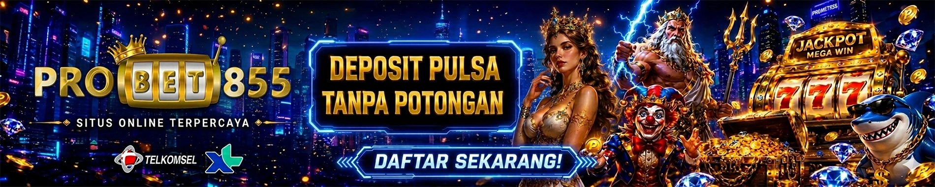 SLIDE DEPOSIT PULSA PROBET855